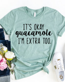 It’s ok Guacamole T-shirt